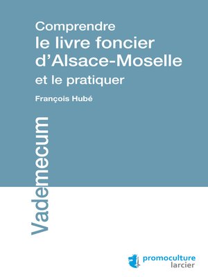 cover image of Comprendre le livre foncier d'Alsace-Moselle et le pratiquer